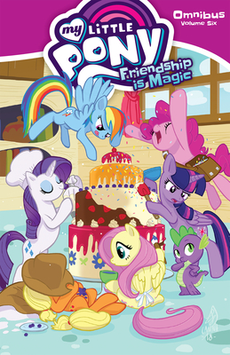 My Little Pony: Friendship is Magic Omnibus Volume 6 (Paperback)