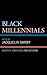 Black Millennials by Jacquelin Darby