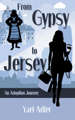 From Gypsy to Jersey: An Adoption Journey (Kindle Edition)