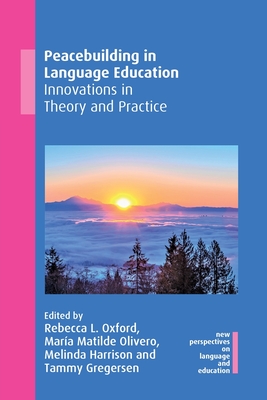 Peacebuilding in Language Education: Innovations in Theory and Practice (New Perspectives on Language and Education, 83) (Volume 83)