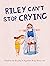 Riley Can't Stop Crying by Stéphanie Boulay