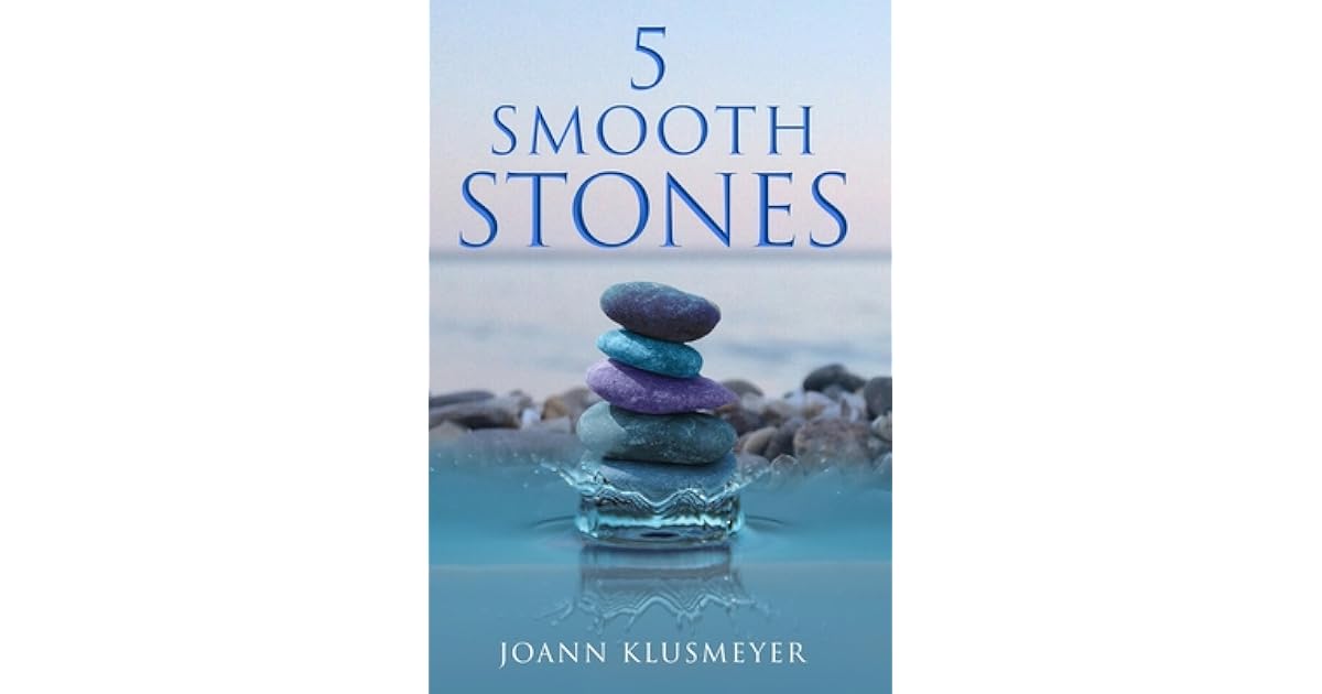 5 Smooth Stones by Joann Klusmeyer