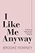 I Like Me Anyway: Embracing...