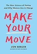 Make Your Move: The New Science of Dating and Why Women Are in Charge