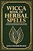Wicca Book of Herbal Spells: A Beginner's Book of Shadows for Wiccans, Witches, and Other Practitioners of Herbal Magic