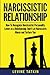 Narcissistic Relationship: How To Recognize Narcissistic Personality Lovers in a Relationship. Don't Let Narcissists Abuse and Torture You. Recovery Guide To Deal With Toxic Relationships RIGHT NOW!