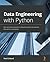 Data Engineering with Python: Work with massive datasets to design data models and automate data pipelines using Python