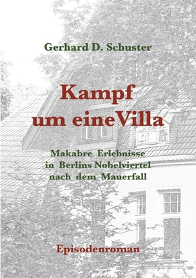 Kampf um eine Villa: Makabre Erlebnisse in Berlins Nobelviertel nach dem Mauerfall (German Edition)