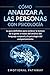 Cómo analizar a las personas con psicología: La guía definitiva para acelerar la lectura de la gente a través del análisis del lenguaje corporal y la psicología del comportamiento (Spanish Edition)
