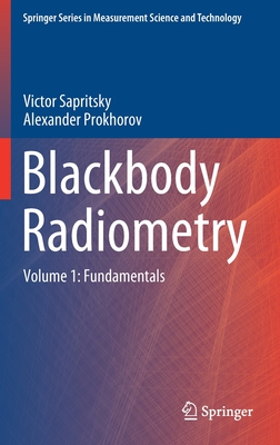 Blackbody Radiometry: Volume 1: Fundamentals (Springer Series in Measurement Science and Technology)