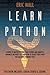 Learn Python: This Book Includes: Crash Course and Coding. A Guide to Master Python, Data Science and Analysis. Advanced Methods to Learn How to Create Codes with This Machine Learning Tool