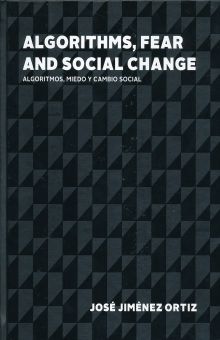 Algorithms, Fear and Social Change / Algoritmos, Miedo y Cambio Social