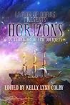 Horizons: An Anthology of Epic Journeys (Legion of Dorks presents)