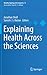 Explaining Health Across the Sciences (Healthy Ageing and Longevity, 12)