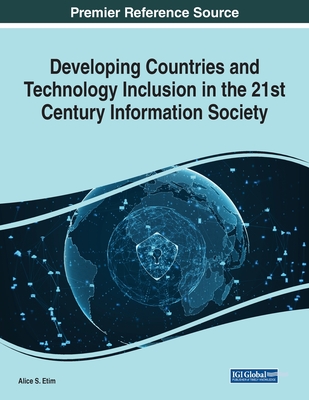 Developing Countries and Technology Inclusion in the 21st Century Information Society (Advances in It Standards and Standardization Research)