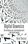 Digital Downsize: Re-thinking our relationship with the digital world