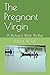 The Pregnant Virgin