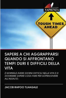 SAPERE A CHI AGGRAPPARSI QUANDO SI AFFRONTANO TEMPI DURI E DIFFICILI DELLA VITA: È NORMALE AVERE GIORNI DIFFICILI NELLA VITA E SI DOVREBBE SAPERE COSA ... SOPRAVVIVERE ALL'ASSALTO. (Italian Edition)