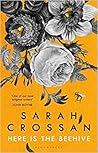 Here Is the Beehive by Sarah Crossan Here Is the Beehive by Sarah Crossan