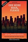 One More Beer, Please by Jon Nelsen