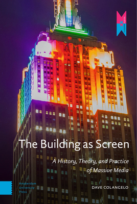 The Building as Screen: A History, Theory, and Practice of Massive Media (Hardcover)