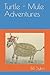 Turtle - Mule Adventures (T...