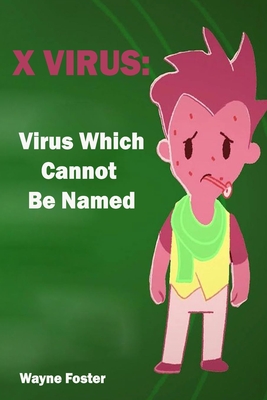 X-VIRUS: Virus Which Cannot Be Named- Wayne Foster