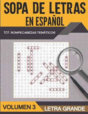 Sopa de Letras en Español Letra Grande - Volumen 3: 101 Sopas de Letras Tematicas para Adultos y Adultos Mayores - Soluciones Incluidas (Spanish Edition)