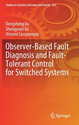 Observer-Based Fault Diagnosis and Fault-Tolerant Control for Switched Systems (Studies in Systems, Decision and Control, 323)