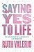 Saying yes to life