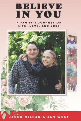 Believe In You: A Family’s Journey of Life, Love, And Loss