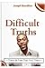 Difficult Truths: There Be ...