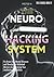 Neurohacking: Fix Brain Fog, Mental Diseases and Develop an Unlimited Memory by Improving Your Intellective Capabilities