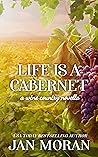 Life is a Cabernet: A Companion Wine Novella to The Winemakers