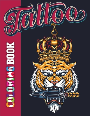 Tattoo Coloring Book: Adult Coloring Book For Stress Relief And Relaxation(An Adult Coloring Book)