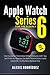 Apple Watch Series 6 for th...