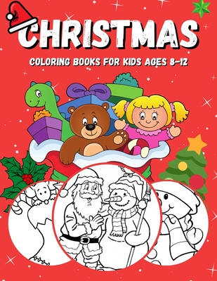 Christmas coloring books for kids ages 8-12: Christmas books for kids 8-12, Christmas coloring pages, Santa Claus, animals, socks, Christmas trees and much more..