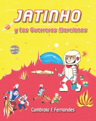 Jatinho: y Los Guerreros Marcianos (Spanish Edition)