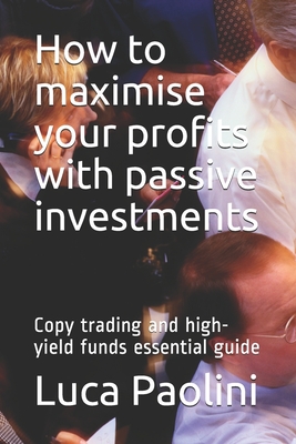 How to maximise your profits with passive investments: Copy trading and high-yield funds essential guide
