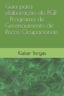 Guia para elaboração do PGR - Programa de Gerenciamento de Riscos Ocupacionais (Portuguese Edition)