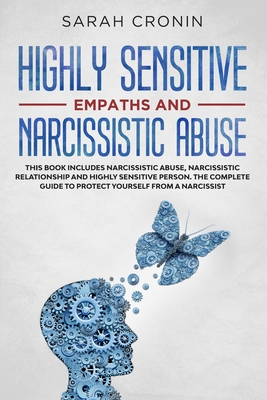 Highly Sensitive Empath and Narcissistic Abuse: This Book Includes - Narcissistic Abuse, Narcissistic Relationship and Highly Sensitive Person. The Complete Guide to Protect Yourself from a Narcissist
