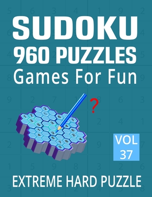 Sudoku 960 Puzzles Games for Fun – Extreme Hard Puzzle: Adults Very Hard Sudoku Activity Book with Solution – 960 Expert Level 9*9 Puzzle Large Print Volume 37