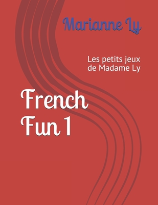 French Fun 1: Les petits jeux de Madame Ly