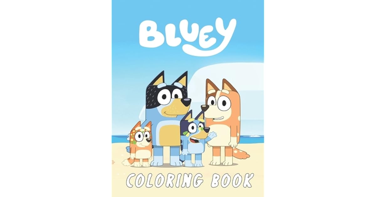 Bluey Coloring Book: Premium Coloring Pages For Kids And Adults. Enjoy ...