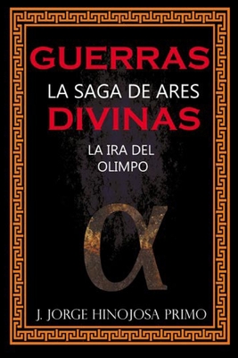 La Saga de Ares: La Ira del Olimpo (Guerras Divinas) (Spanish Edition)