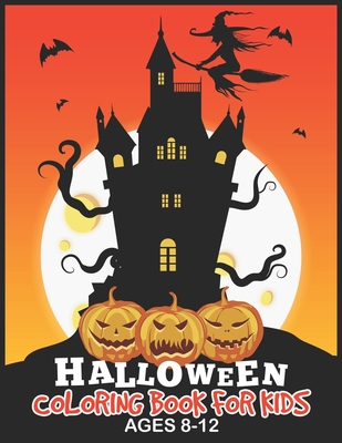 Halloween Coloring Book for Kids Ages 8-12: A Scary and Spooky Halloween Season Kids Coloring Book for Drawing and Learning, Witches, scary Monsters, Spooky and Ghouls Coloring Pages for Kids to Color, Hours Of Fun Guaranteed!