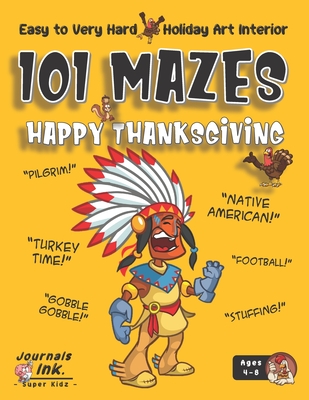 Thanksgiving Maze Book for Kids Ages 4-8: 101 Puzzle Pages. Easy to Hard Levels. Custom Art Interior. Cute fun gift! SUPER KIDZ.. Cartoon Native American. (Thanksgiving MO13)