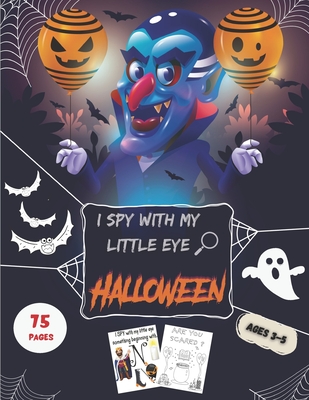 I SPY WITH MY LITTLE EYE HALLOWEEN: Guessing and Coloring book For Boys and Girls (Halloween Activity Book) + Colorings pages | 75 Pages | Large Format