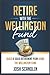 Retire With The Wellington Fund: Build a Successful Retirement Using Vanguard's Oldest Mutual Fund (Scandlen Sustainable Wealth Series)