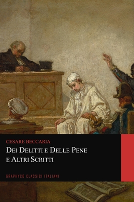 Dei delitti e delle pene e Altri Scritti (Graphyco Classici Italiani)